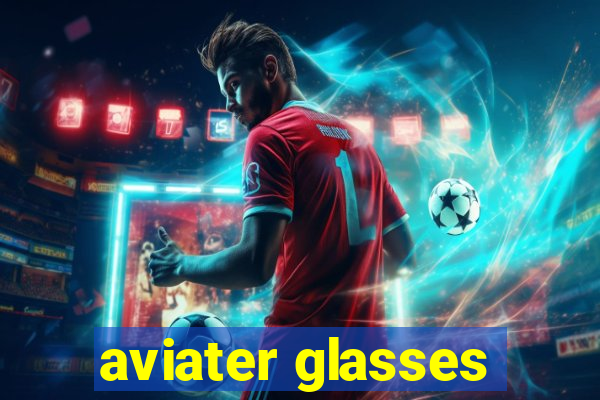 aviater glasses